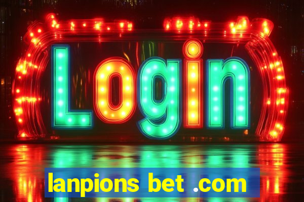 lanpions bet .com